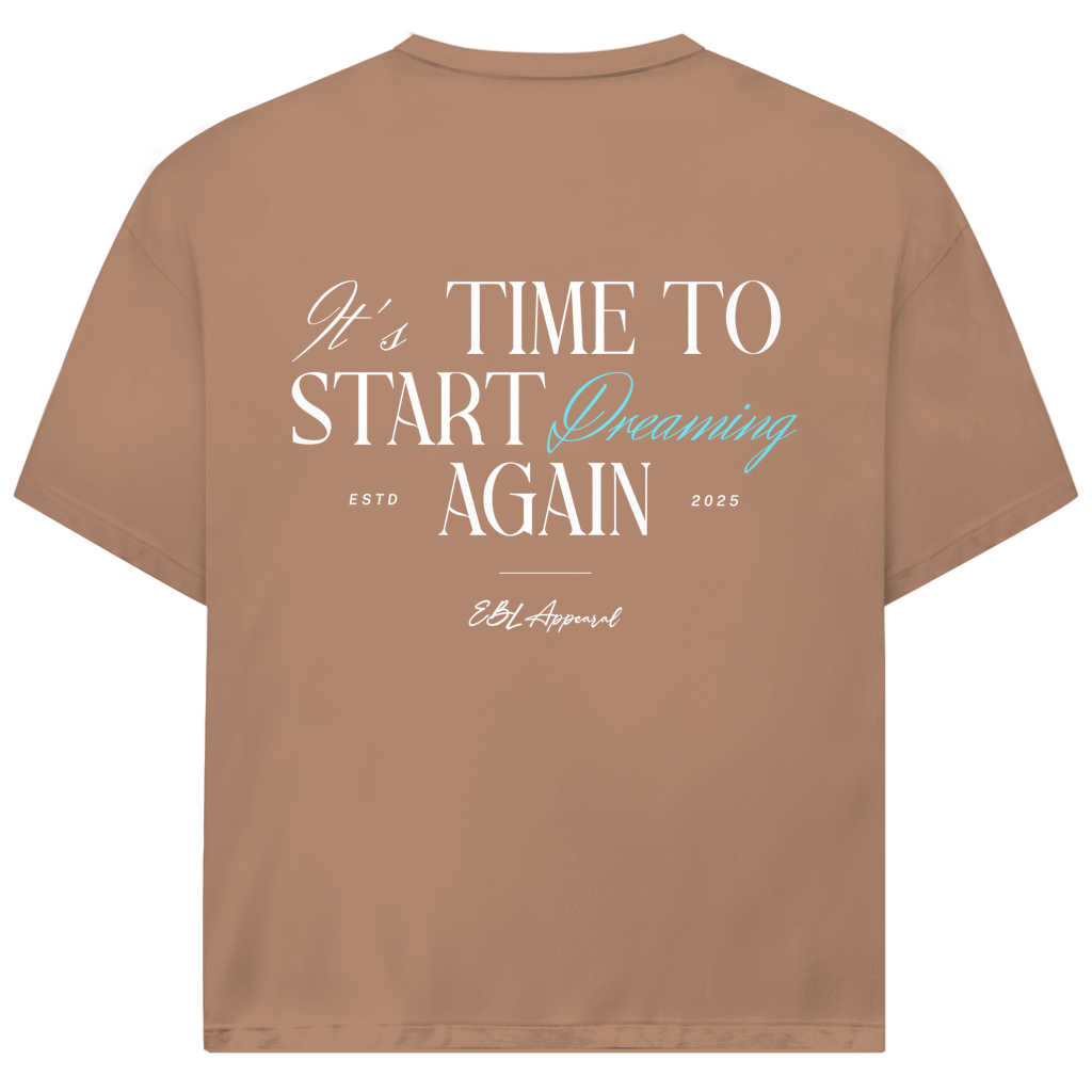 Time to Start Dreaming again - Oversize T-Shirt