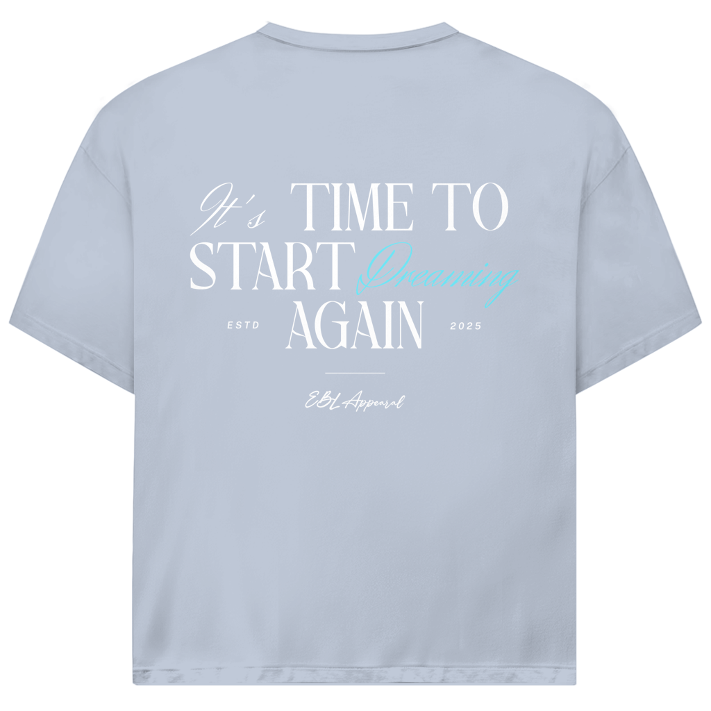 Time to Start Dreaming again - Oversize T-Shirt